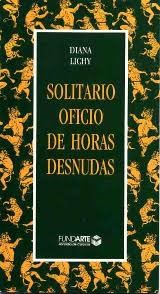 Solitario oficio de horas desnudas